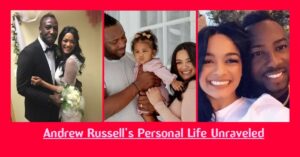 Read more about the article Andrew Russell Wife: Relationships, Children, Girlfriend