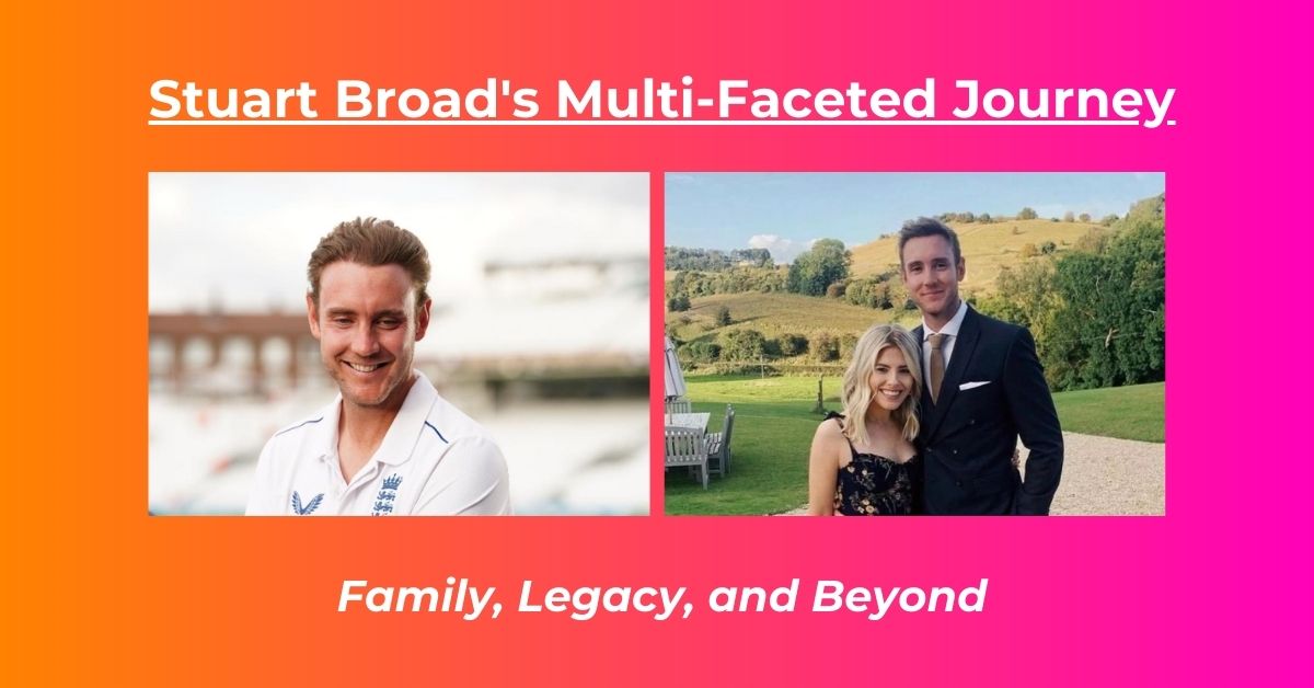 Read more about the article Stuart Broad Wife: Daughter, Step Mother, Retirement