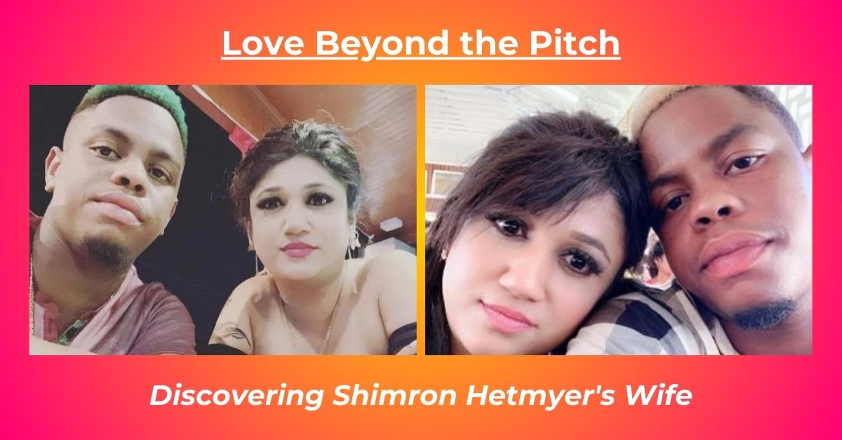 Read more about the article Shimron Hetmyer wife: Relationship, interesting facts